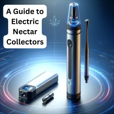 A Dabber's Guide to Electric Nectar Collectors: From Beginner to Mastery in 2024